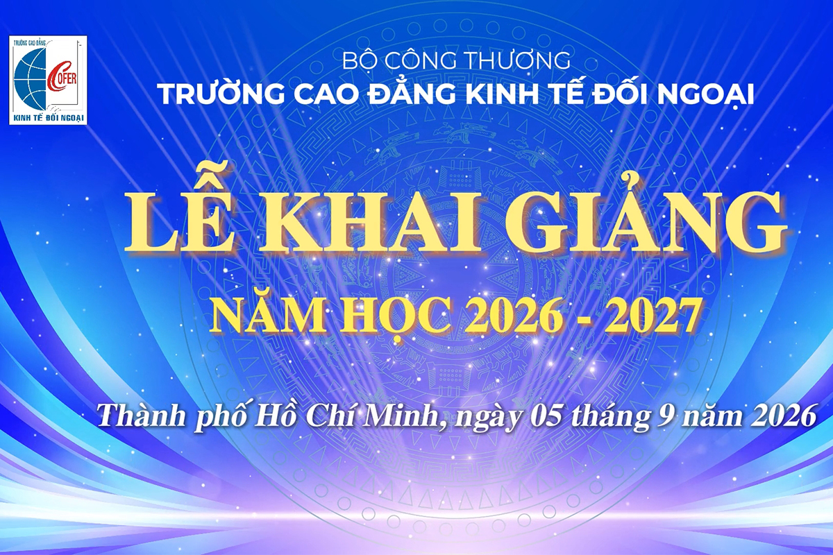 Trường Cao đẳng Kinh tế Đối ngoại khai giảng năm học 2026–2027
